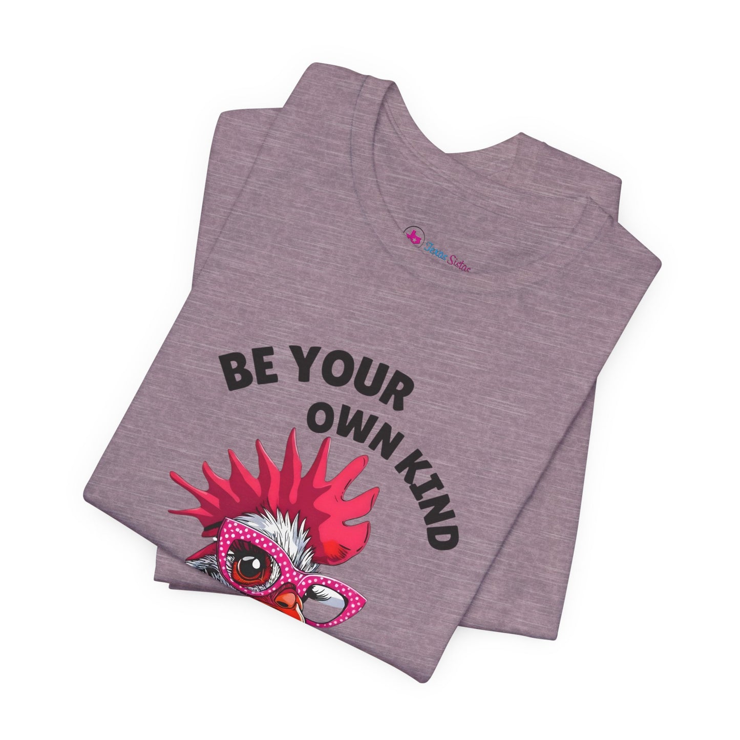 Be Your Own Kind Of Beautiful Chicken T-Shirt