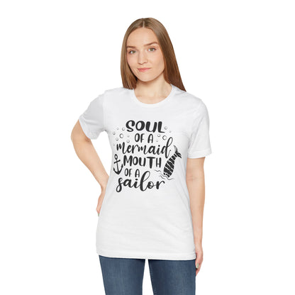 Soul of a Mermaid mouth of a Sailor T-Shirt - Lots of colors