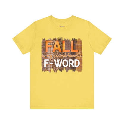 Funny Quote T-Shirt - Unisex Tee - FALL is my second favourite F-Word