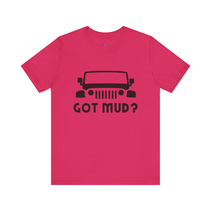 GOT MUD? JEEP T-SHIRT