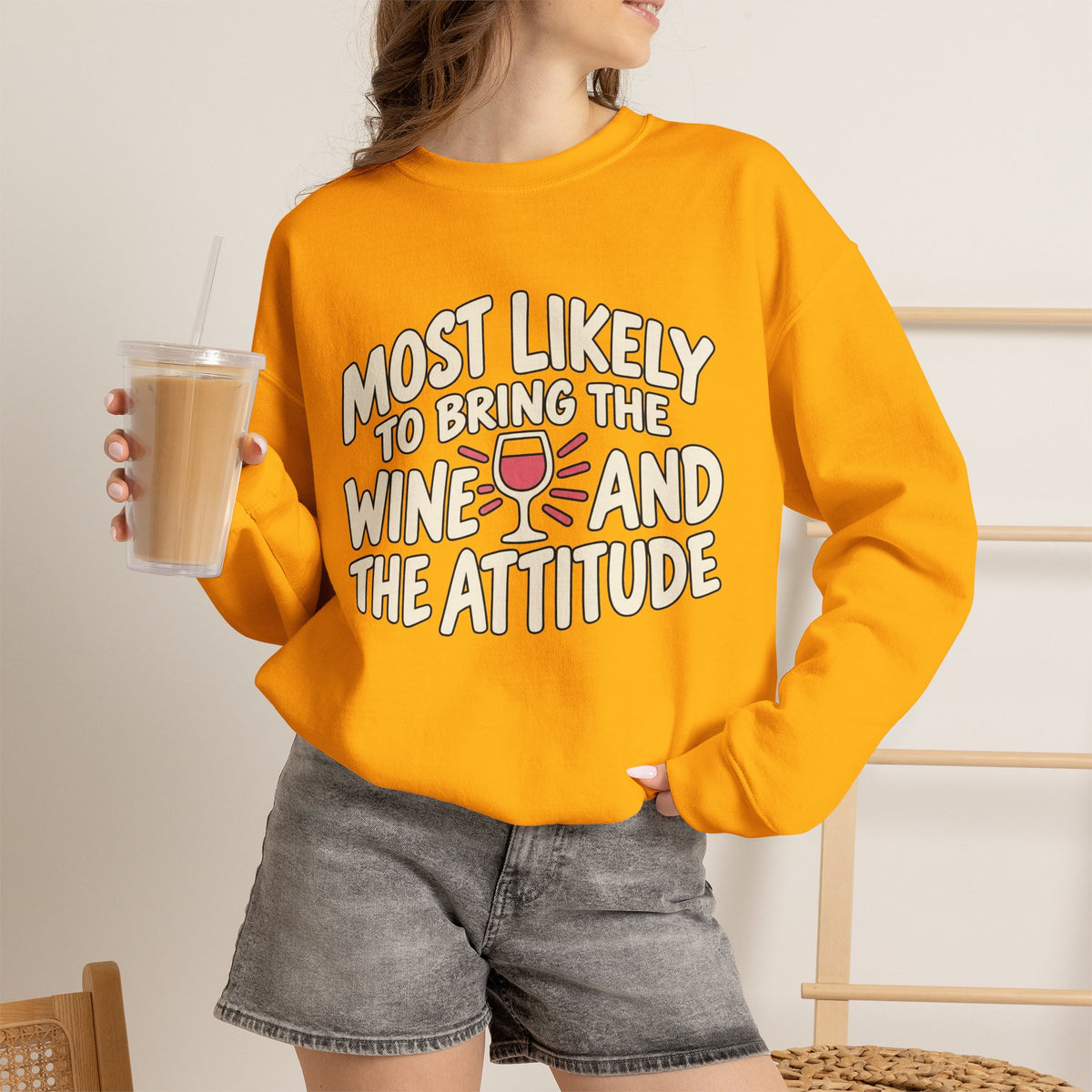 Most Likely To Bring The Wine And The Attitude Sweatshirt