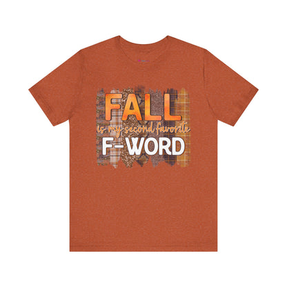 Funny Quote T-Shirt - Unisex Tee - FALL is my second favourite F-Word