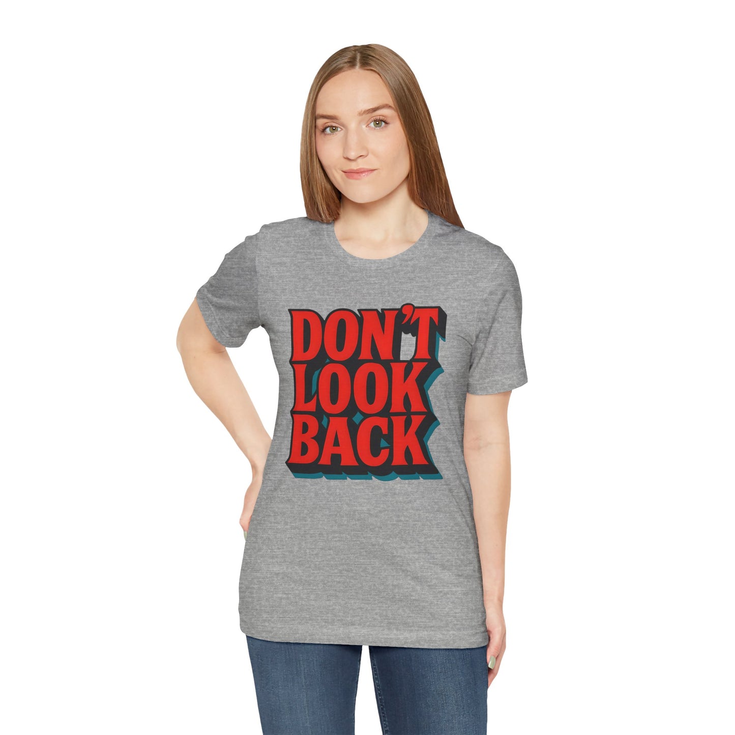 DONT LOOK BACK Tee — Motivational Graphic T-Shirt