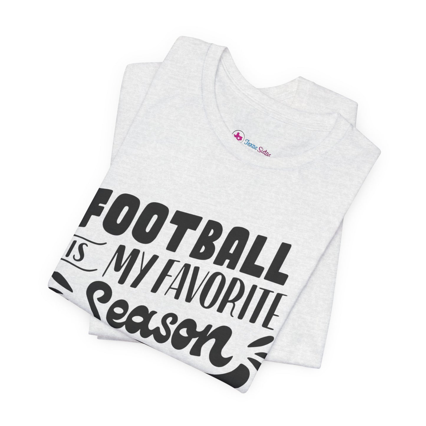 Football Is My Favorite Season T-Shirt - Lots of Colors