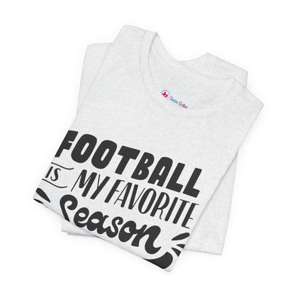 Football Is My Favorite Season T-Shirt - Lots of Colors