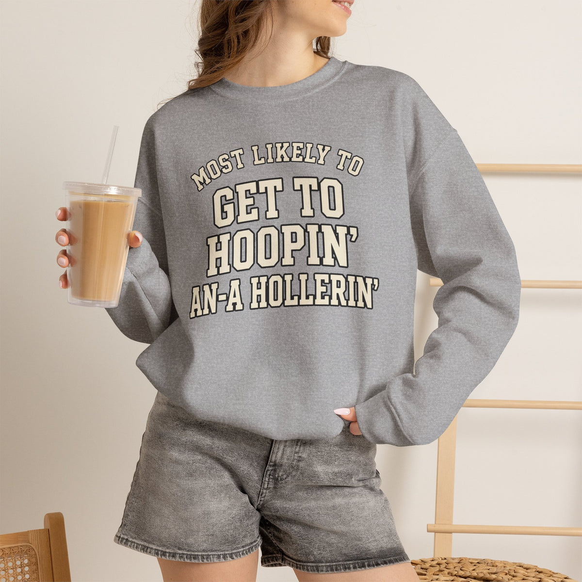 Most Likely To Get To Hoopin' An-A Hollerin' Sweatshirt - Funny Crewneck
