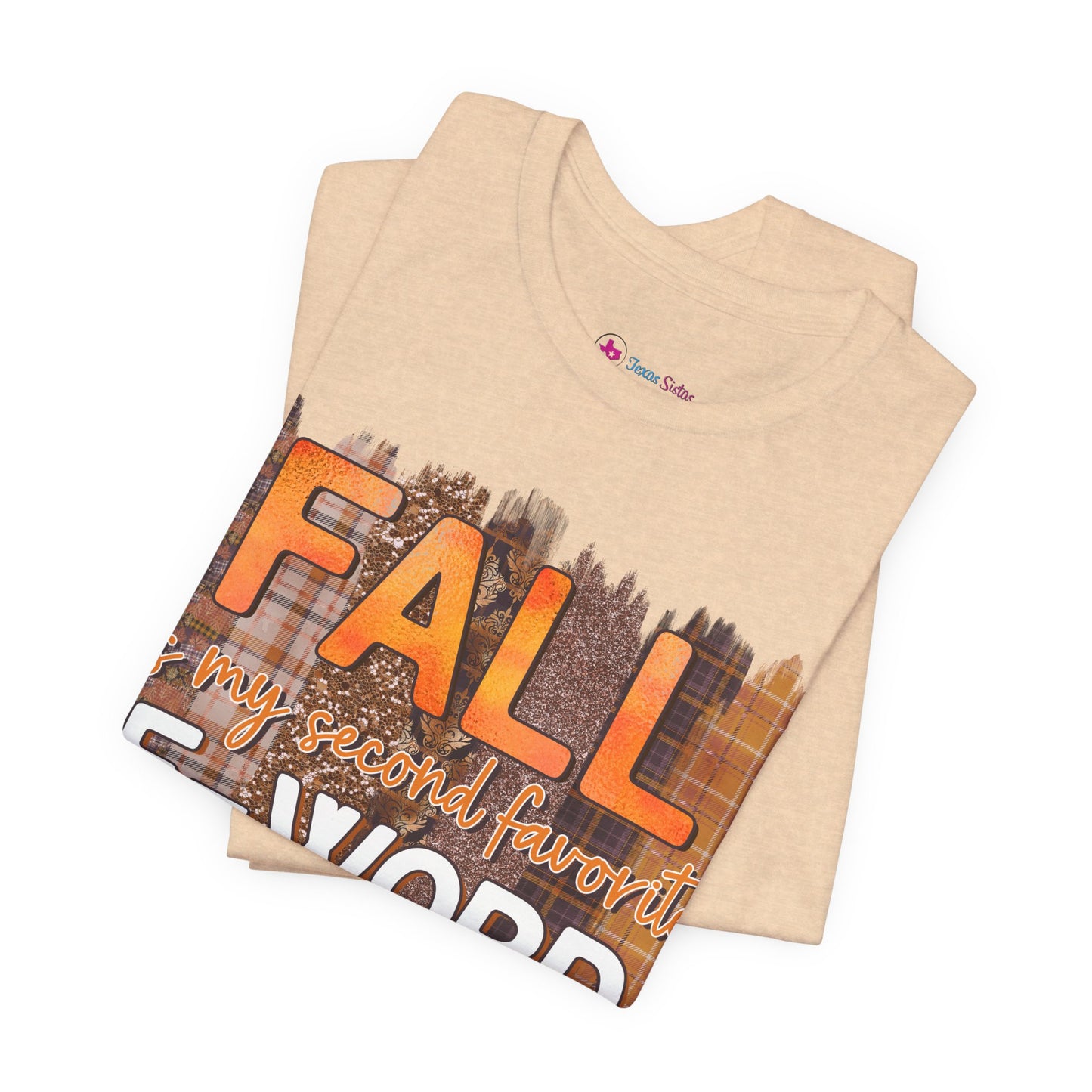 Funny Quote T-Shirt - Unisex Tee - FALL is my second favourite F-Word