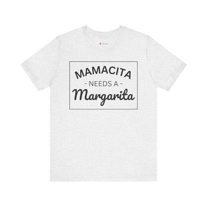 MAMACITA NEEDS A MARGARITA T-Shirt