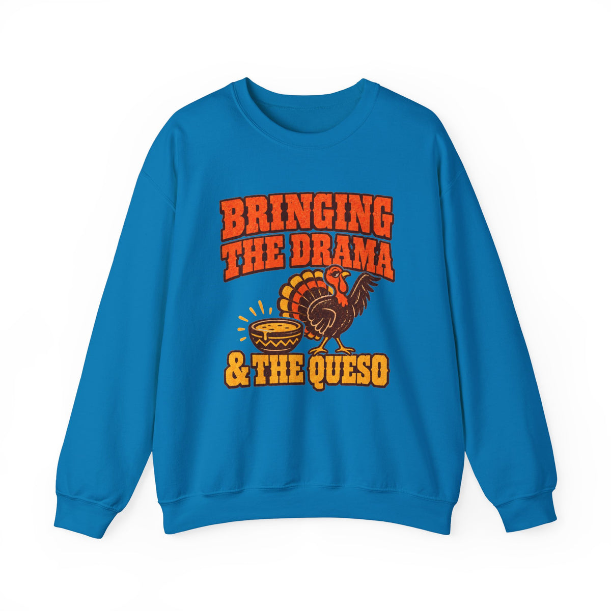 Bringing the Drama & the Queso Thanksgiving Sweatshirt