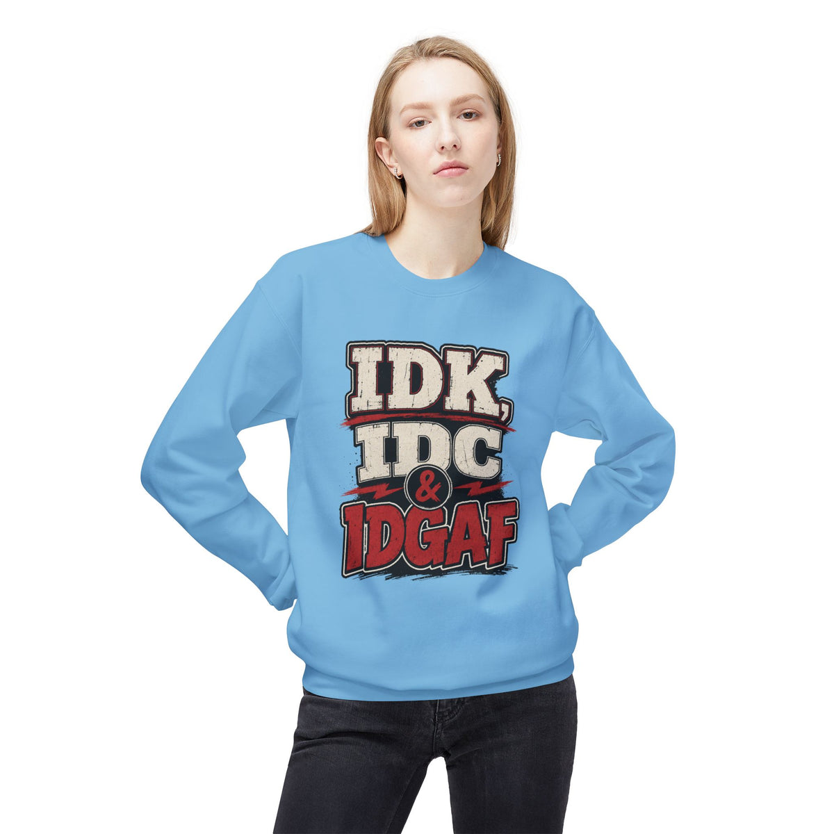IDK IDC & IDGAF Graphic Sweatshirt — Funny Attitude Crewneck