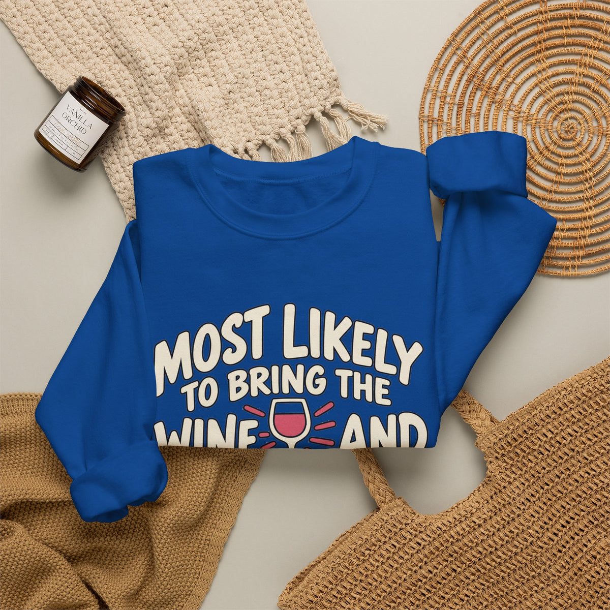 Most Likely To Bring The Wine And The Attitude Sweatshirt