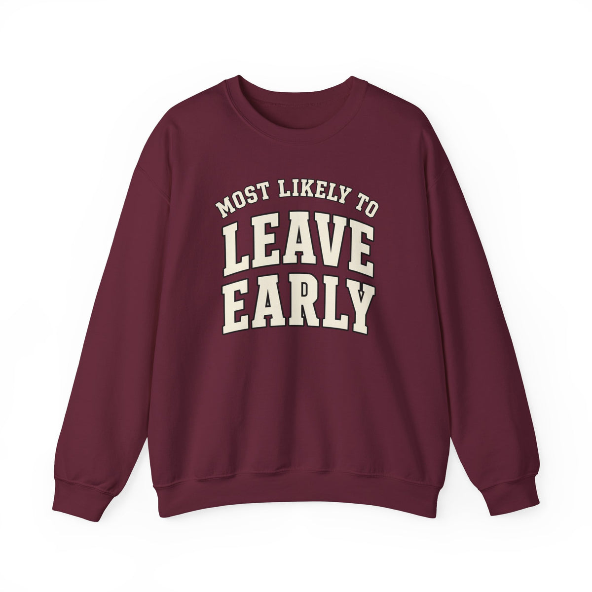 Most Likely To Leave Early Sweatshirt - Funny Crewneck