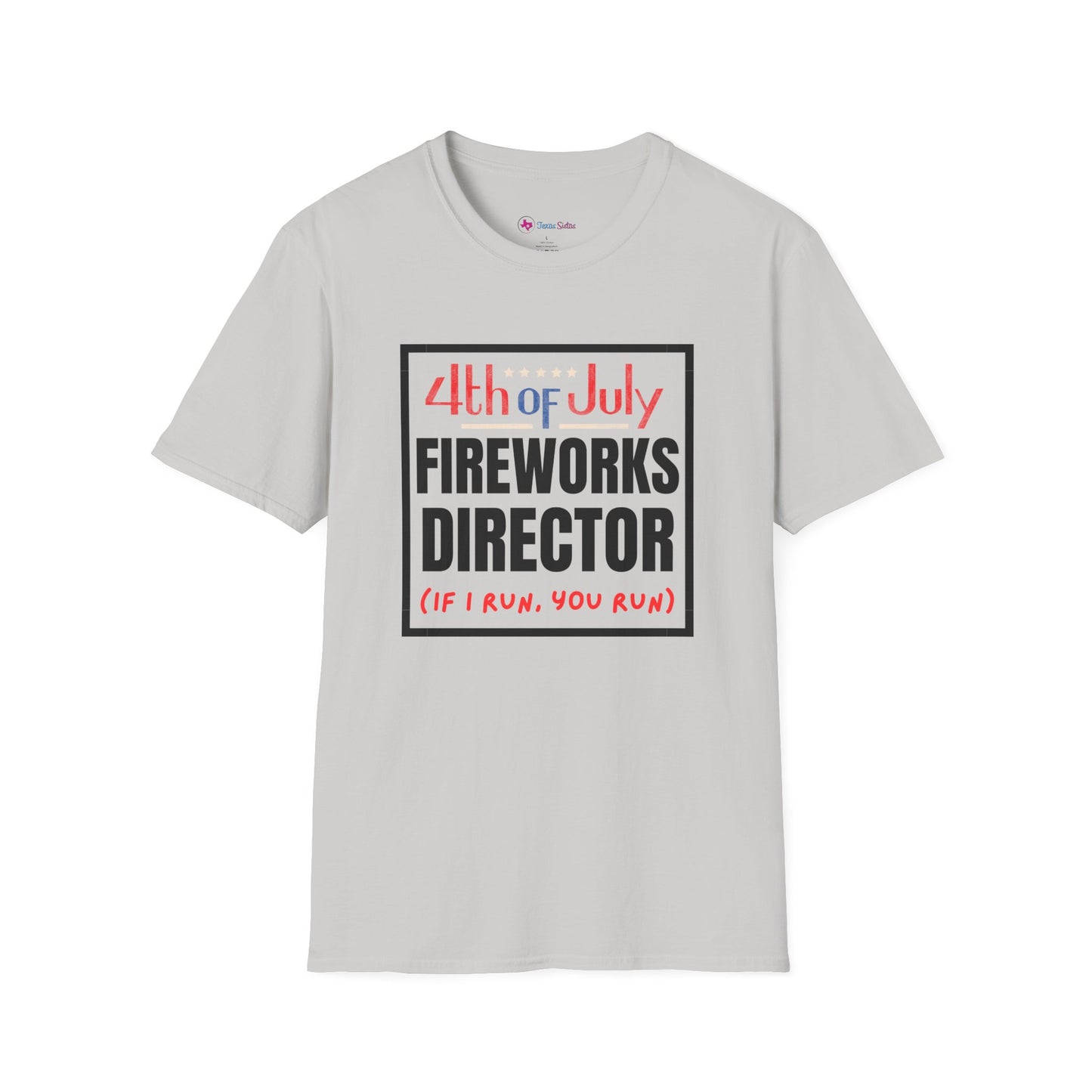 4th of July Fireworks Director T-Shirt – Funny "If I Run, You Run" Patriotic Tee