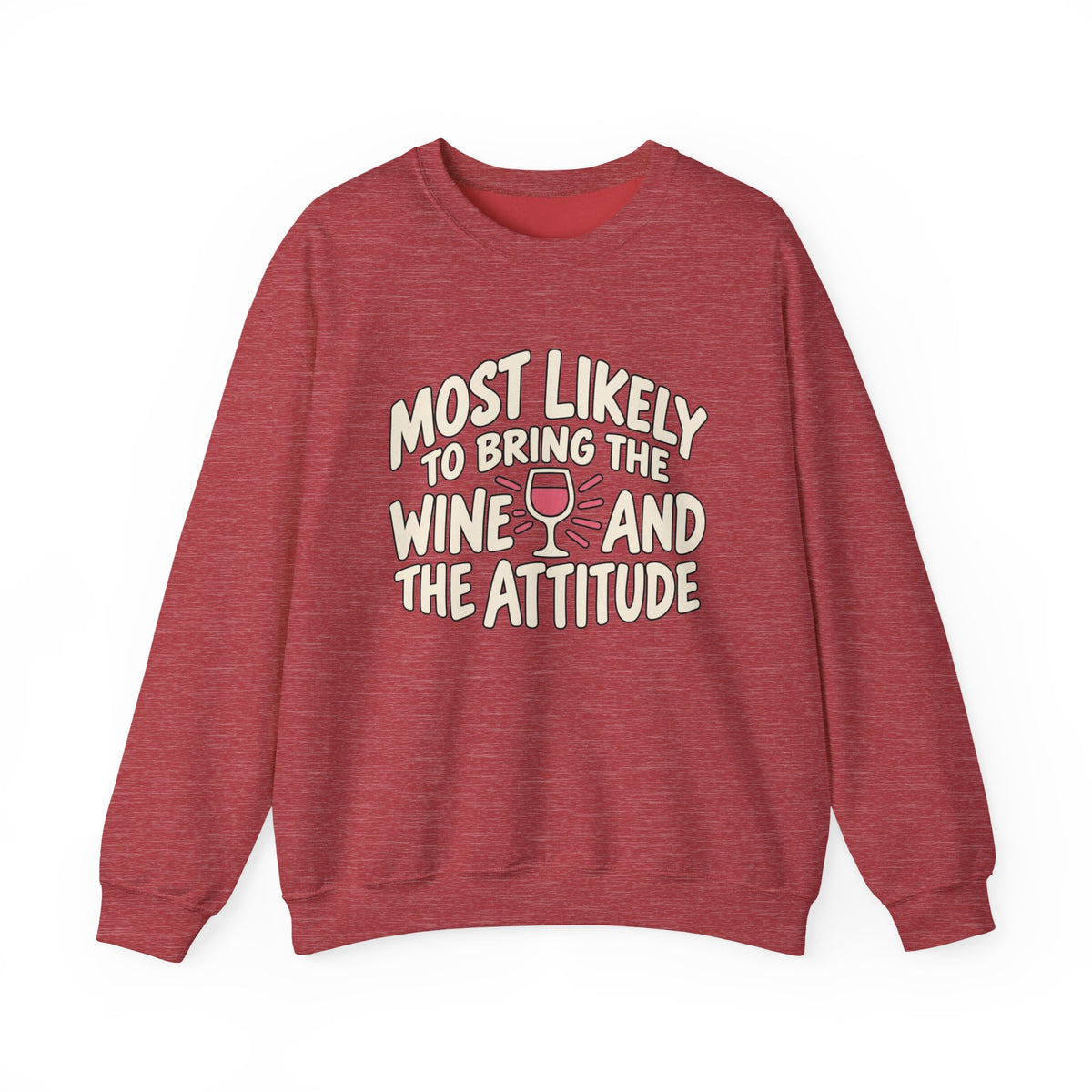 Most Likely To Bring The Wine And The Attitude Sweatshirt