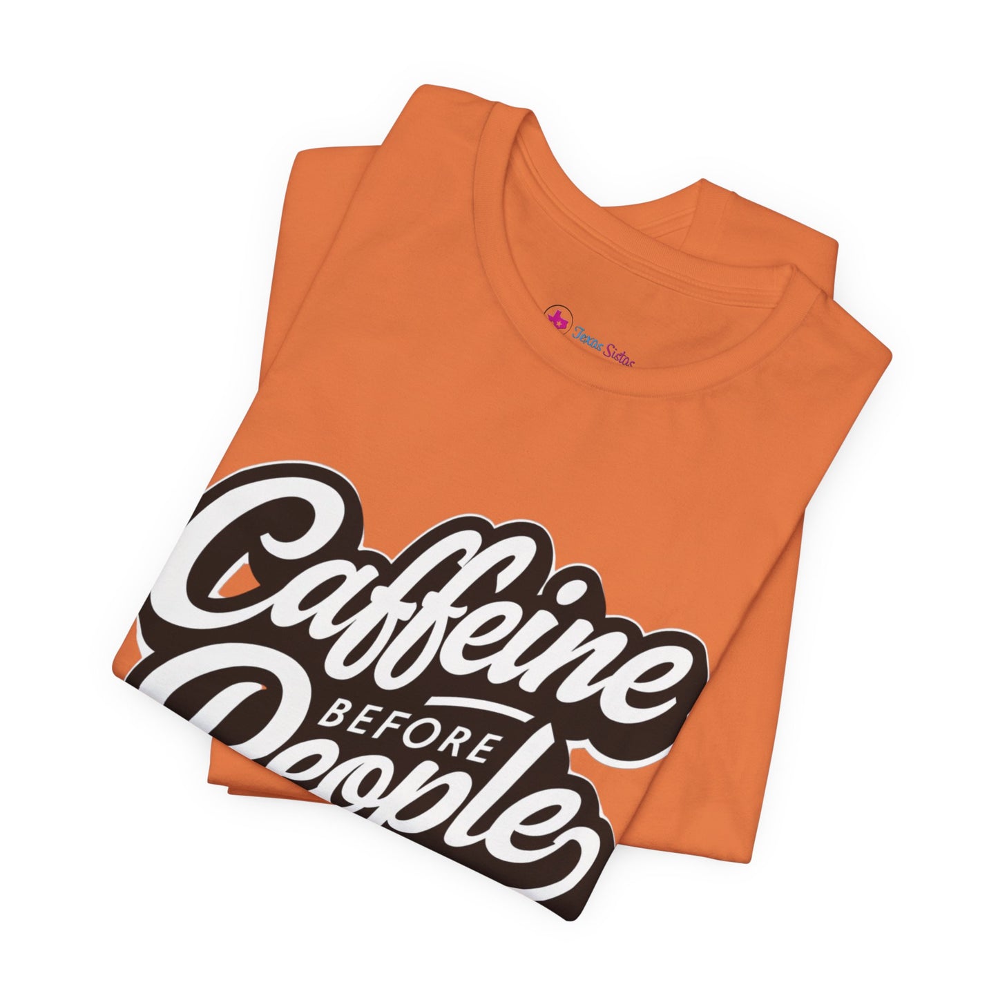 Caffeine Before People T-Shirt | Coffee Lover Tee