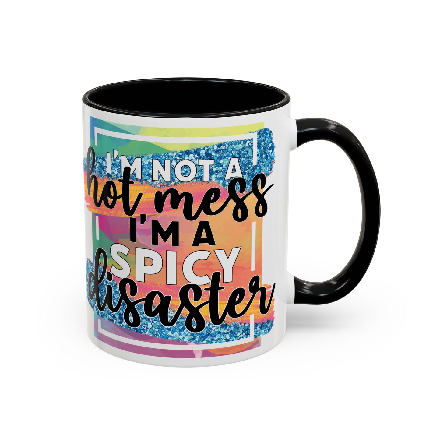 Spicy Disaster Accent Coffee Mug – Colorful Funny “I’m Not a Hot Mess, I’m a Spicy Disaster” Gift