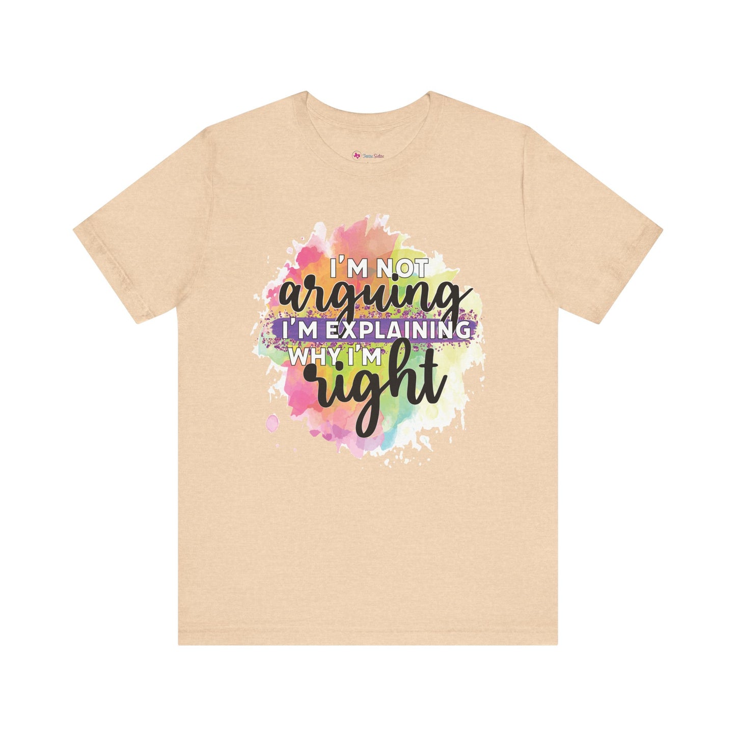 Funny Quote Unisex Tee - I'm not Arguing I'm Explaining Why I'm Right