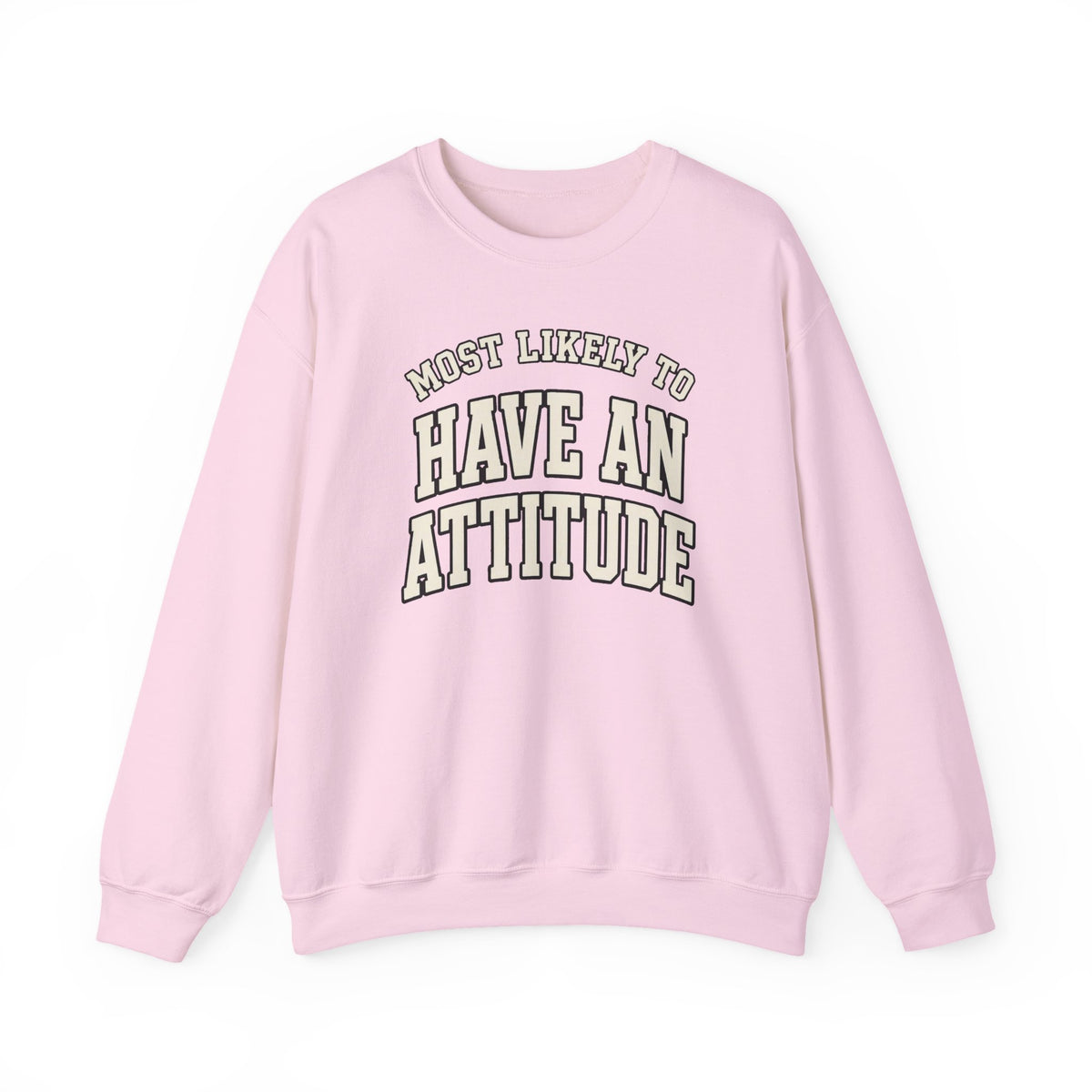 Most Likely To Have An Attitude Sweatshirt - Funny Crewneck
