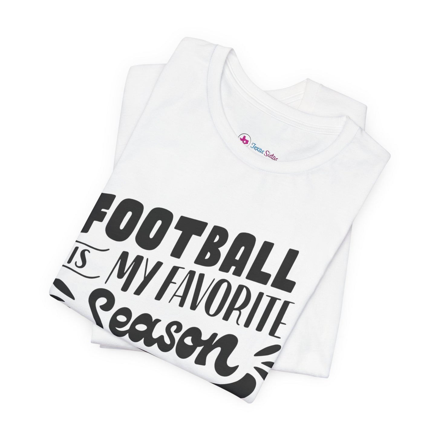 Football Is My Favorite Season T-Shirt - Lots of Colors