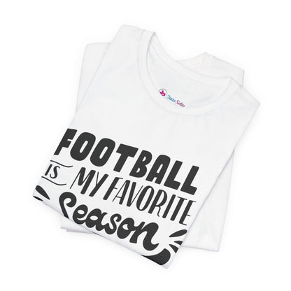 Football Is My Favorite Season T-Shirt - Lots of Colors