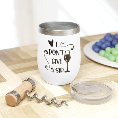I DON'T GIVE A SIP WINE Cocktail Tumbler