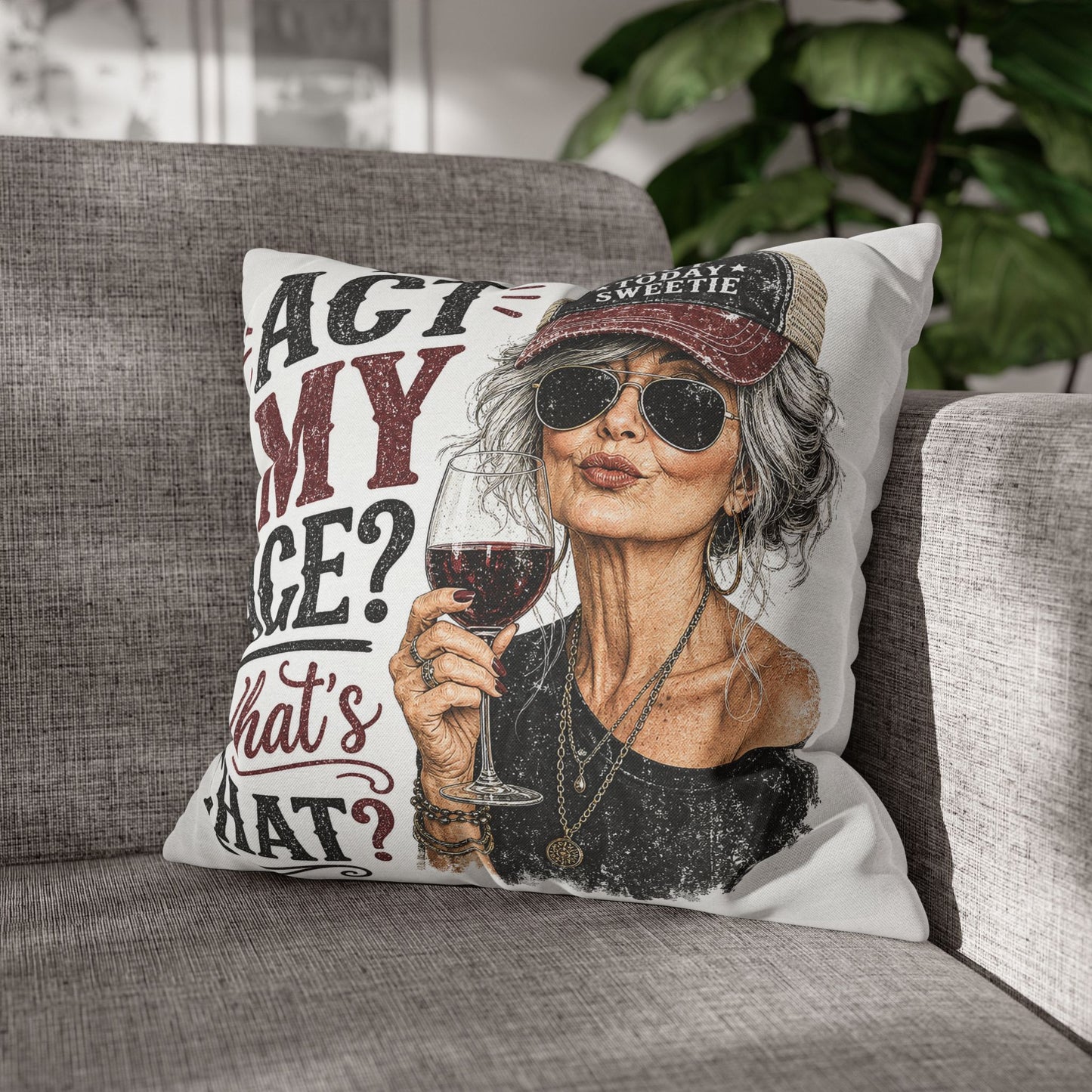 Act My Age? What’s That?’ Decorative Pillowcase — Sassy Wine-Loving Grandma Accent Pillow