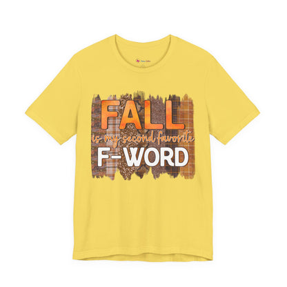 Funny Quote T-Shirt - Unisex Tee - FALL is my second favourite F-Word