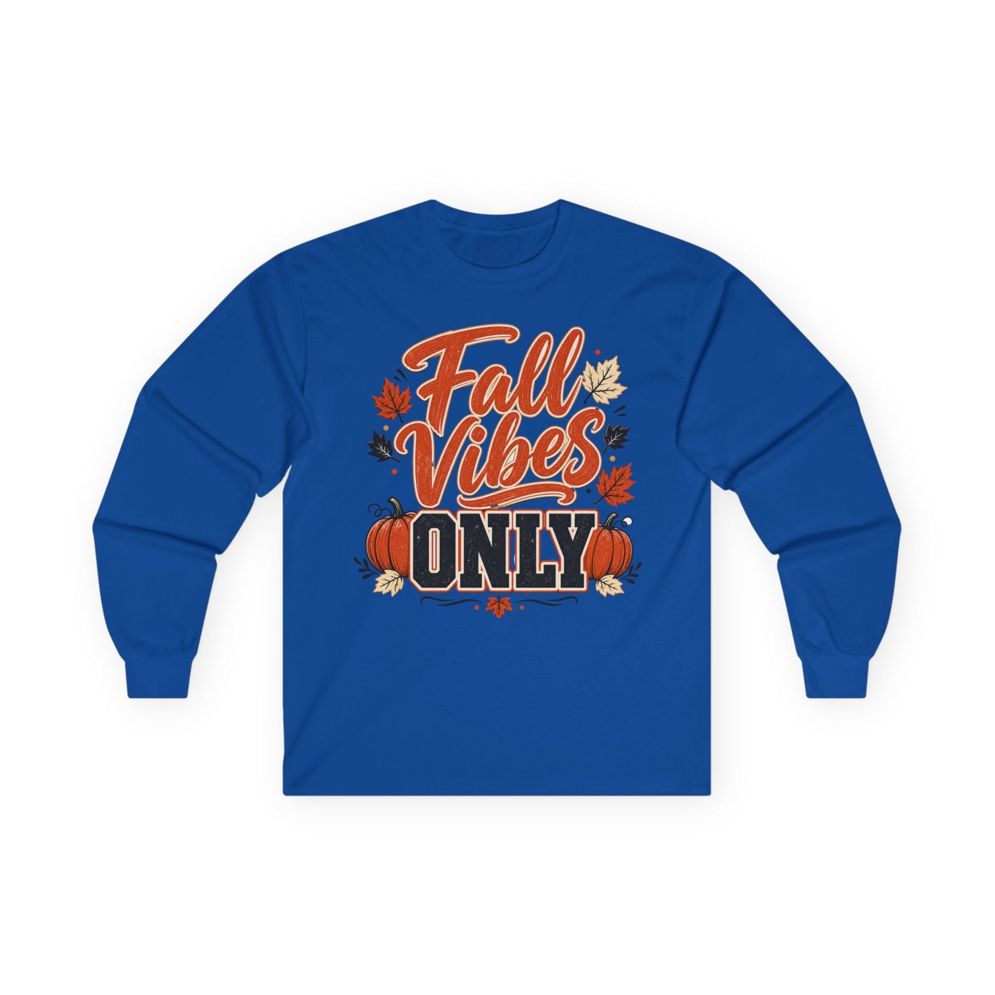 Fall Vibes Only Long Sleeve T- Shirt - Lots of Colors