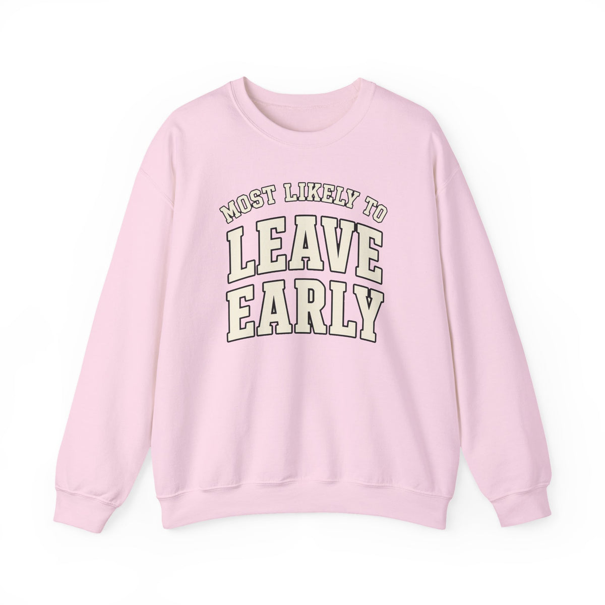 Most Likely To Leave Early Sweatshirt - Funny Crewneck