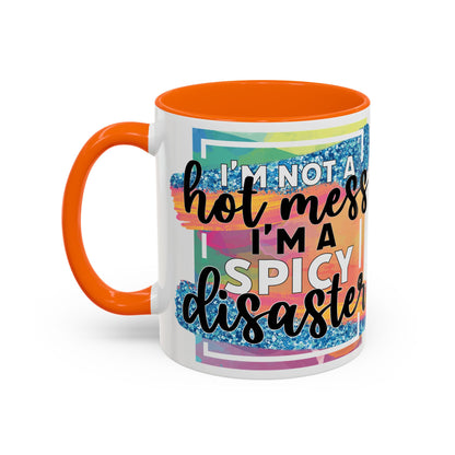 Spicy Disaster Accent Coffee Mug – Colorful Funny “I’m Not a Hot Mess, I’m a Spicy Disaster” Gift