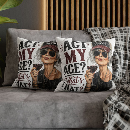 Act My Age? What’s That?’ Decorative Pillowcase — Sassy Wine-Loving Grandma Accent Pillow