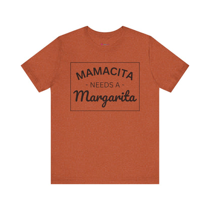 MAMACITA NEEDS A MARGARITA T-Shirt