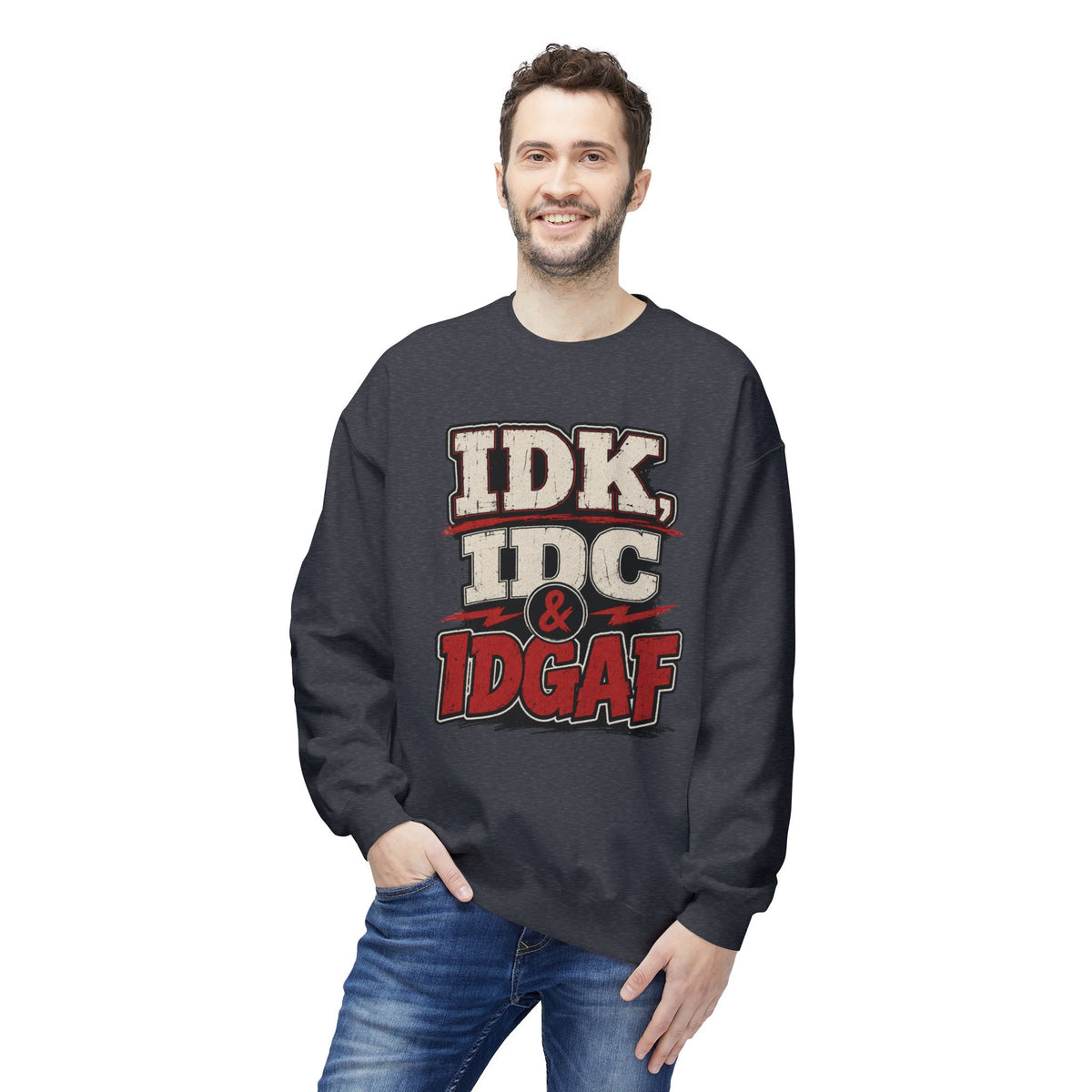 IDK IDC & IDGAF Graphic Sweatshirt — Funny Attitude Crewneck