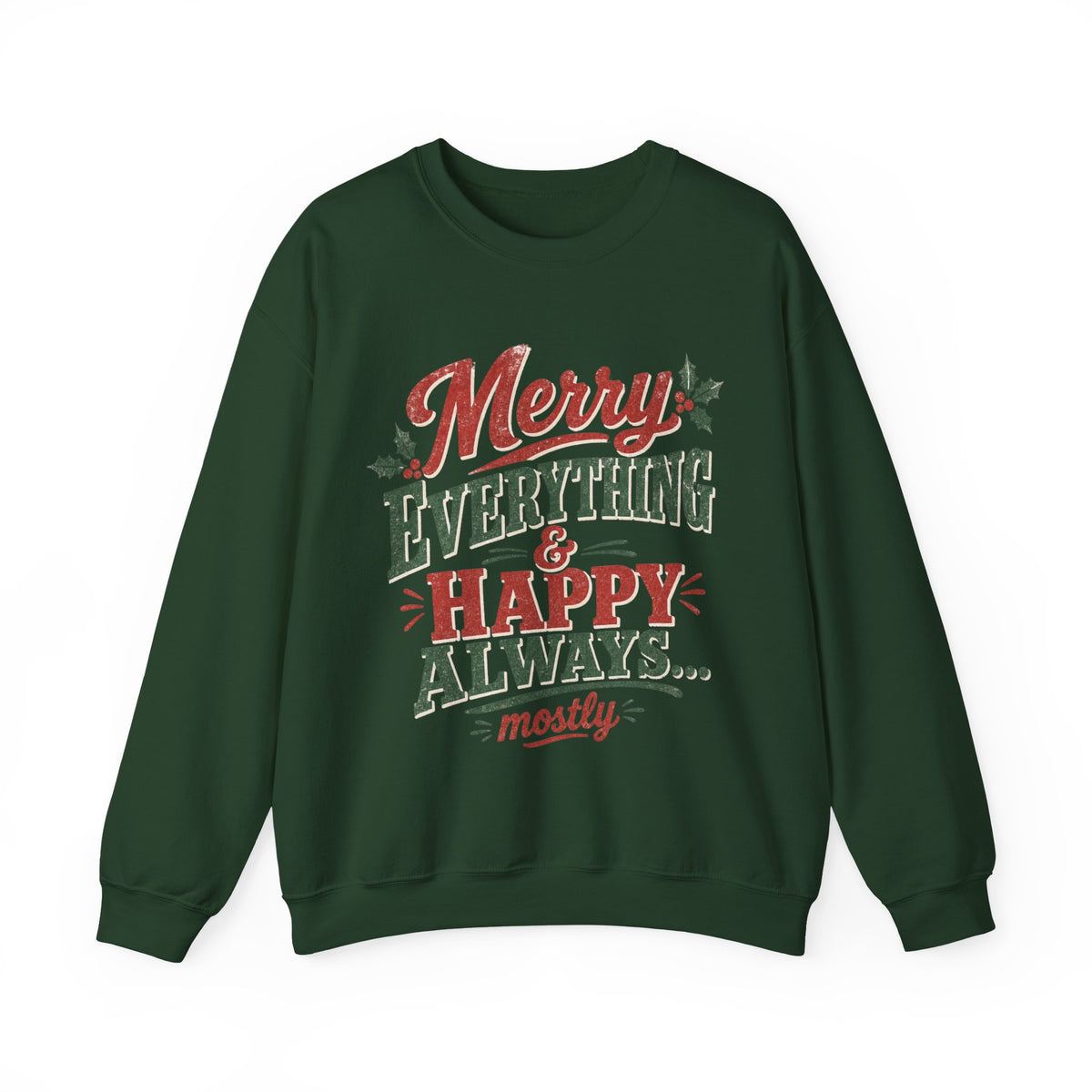 Merry Everything & Happy Always Christmas Sweatshirt