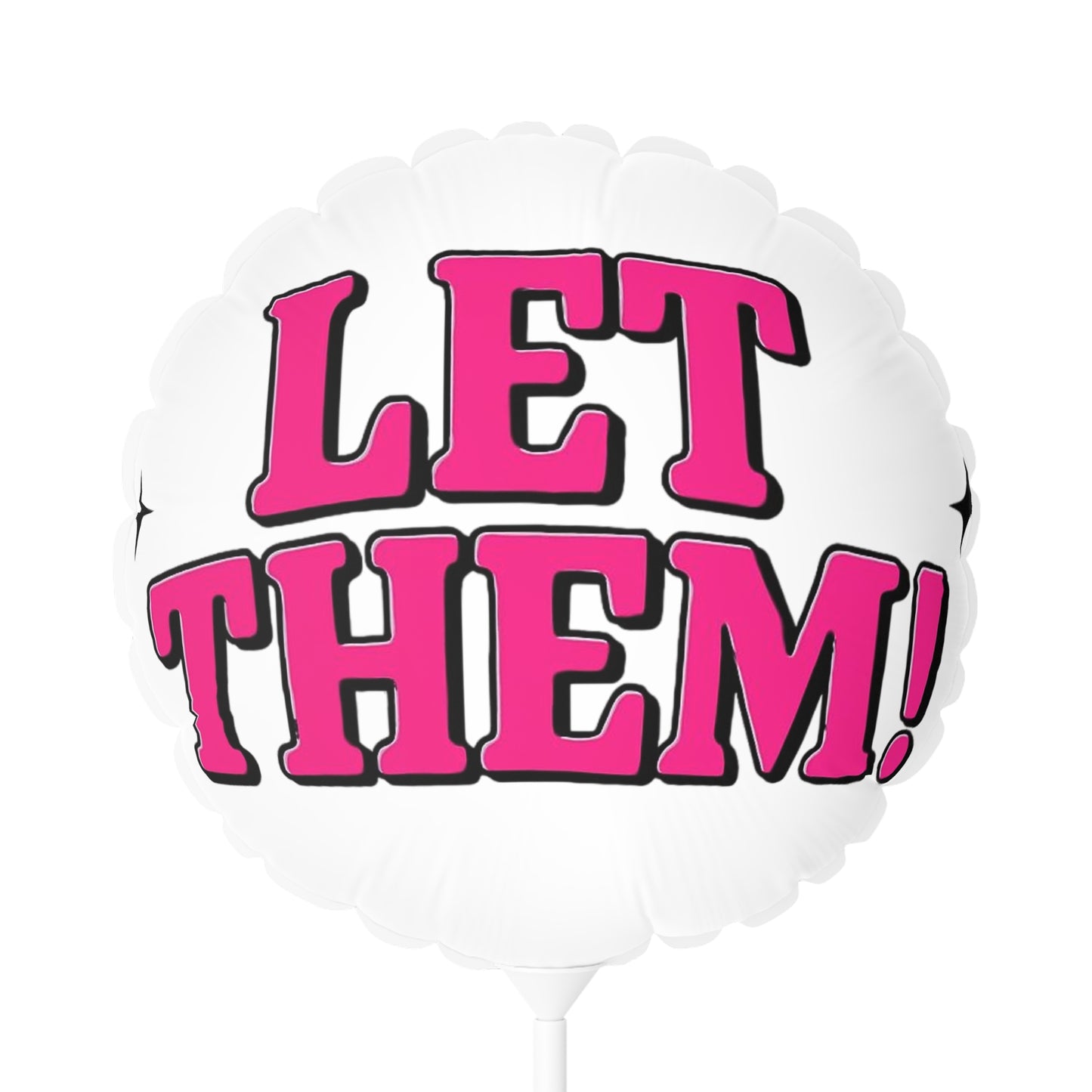 Bold Statement Balloons - Let Them!