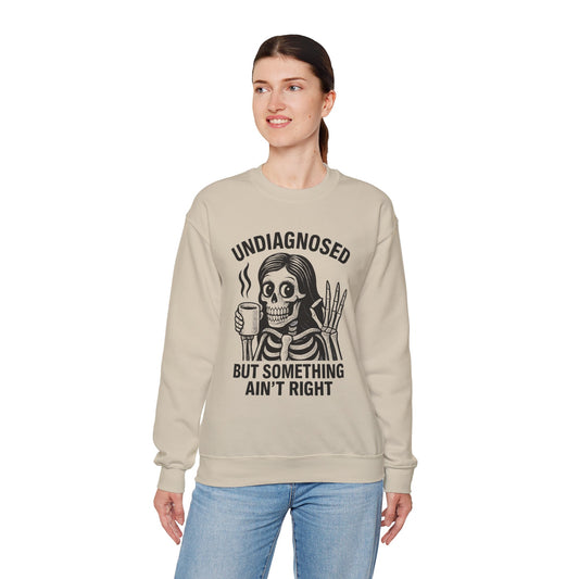 Undiagnosed But Something Ain't Right Skeleton Design Unisex Sweatshirt