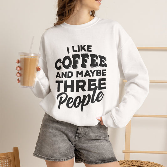 Coffee Lover Sweatshirt - I Like Coffee And Maybe Three People Sweatshirt