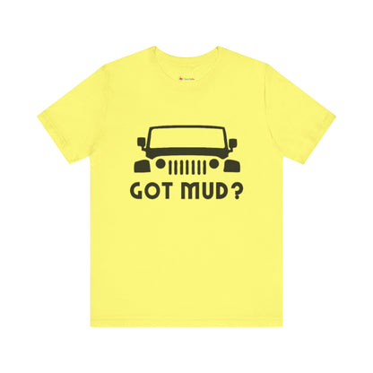 GOT MUD? JEEP T-SHIRT