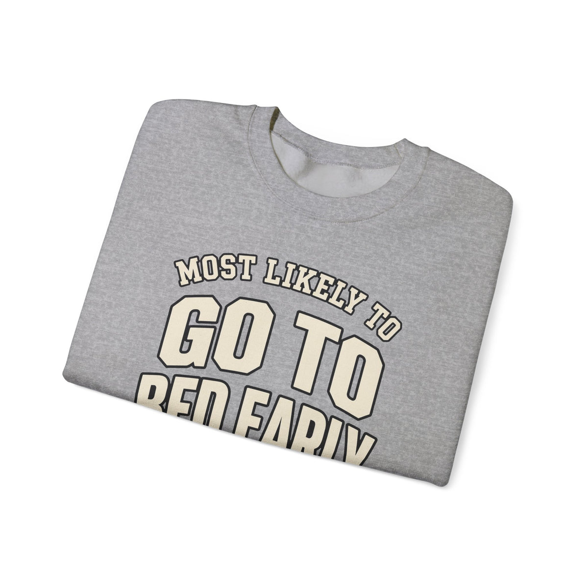 Most Likely To Go To Bed Early Sweatshirt - Funny Crewneck