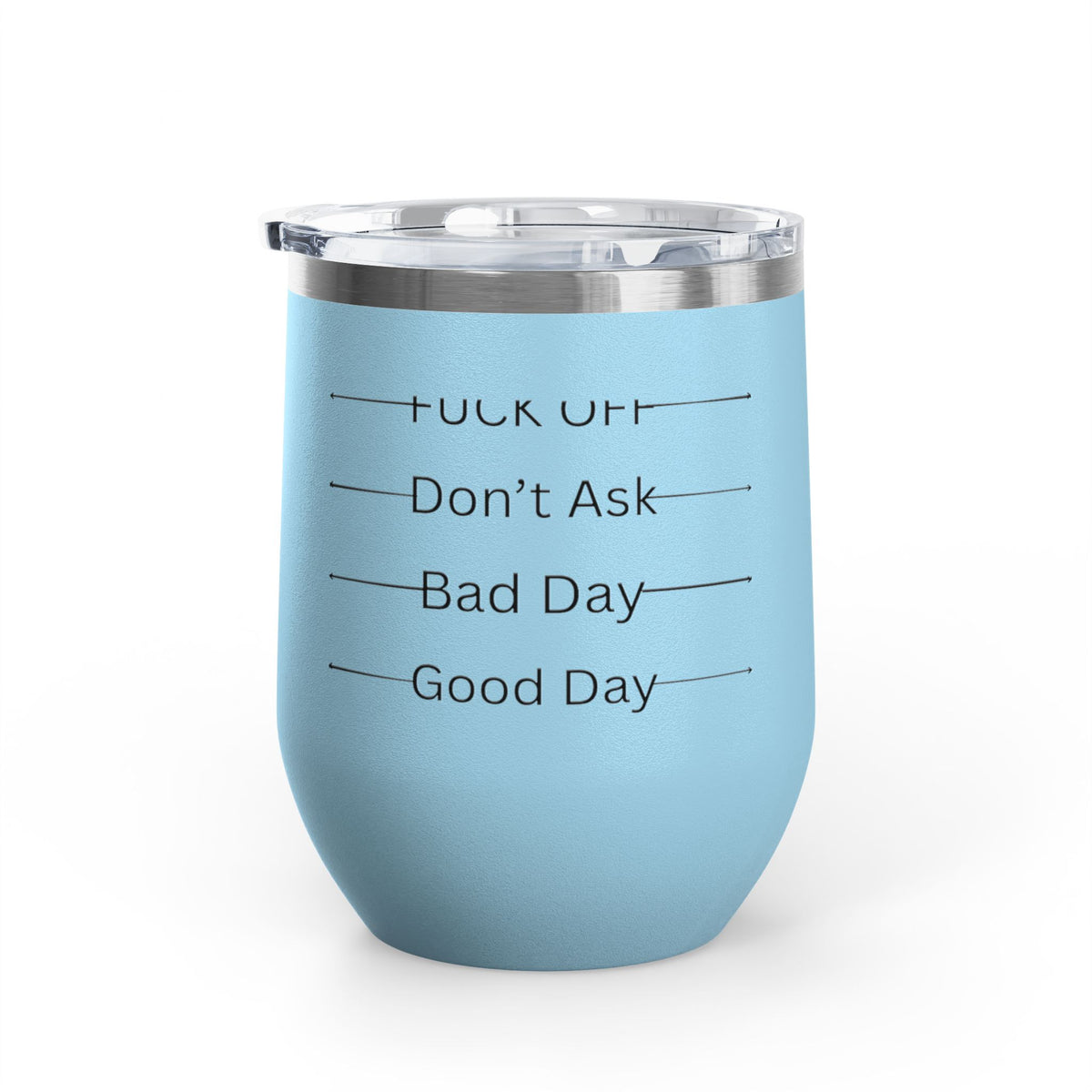 Wine Tumbler — Mood Marker 12oz Stemless Wine Cup (Good Day • Bad Day • Don’t Ask • F*** Off)