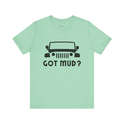 GOT MUD? JEEP T-SHIRT