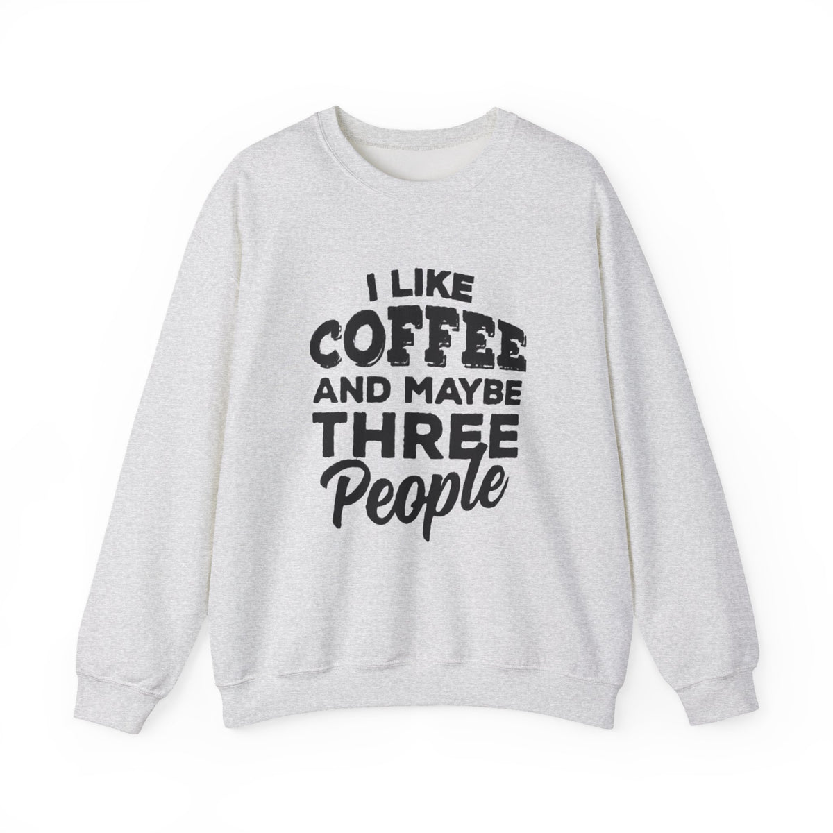 Coffee Lover Sweatshirt - I Like Coffee And Maybe Three People Sweatshirt