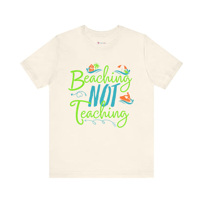 Beaching Not Teaching T-Shirt