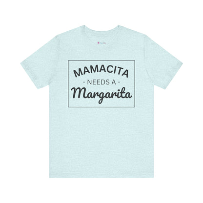 MAMACITA NEEDS A MARGARITA T-Shirt