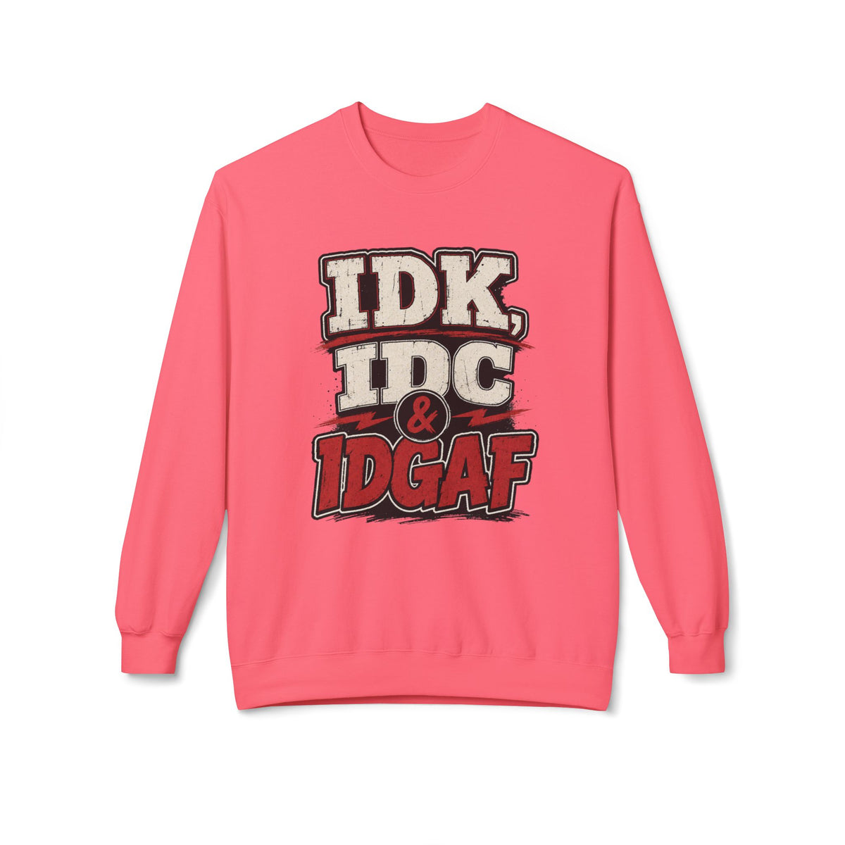 IDK IDC & IDGAF Graphic Sweatshirt — Funny Attitude Crewneck