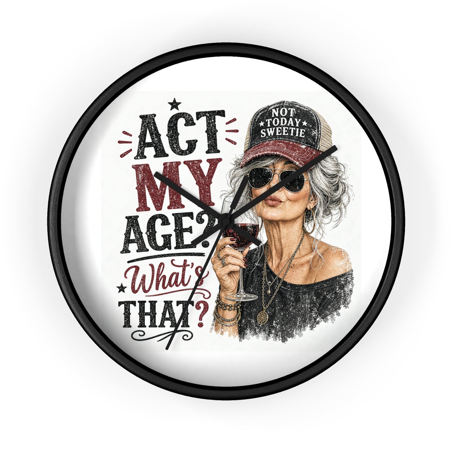 Wall Clock — "Act My Age? What's That?" Vintage Chic Sassy Wine Lover Clock