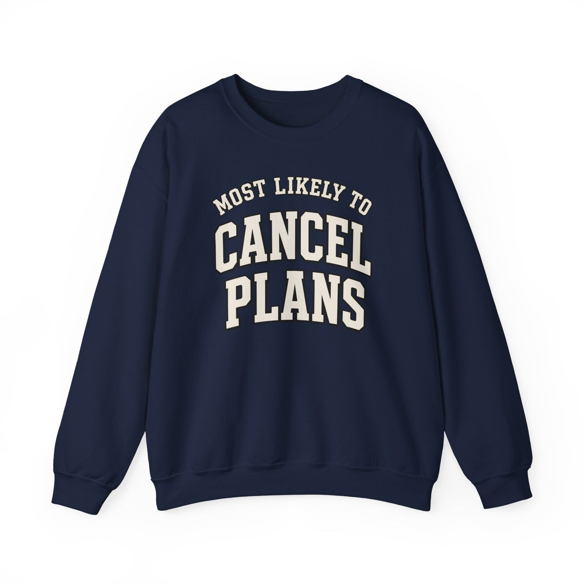 Most Likely To Cancel Plans Sweatshirt - Funny Homebody Crewneck