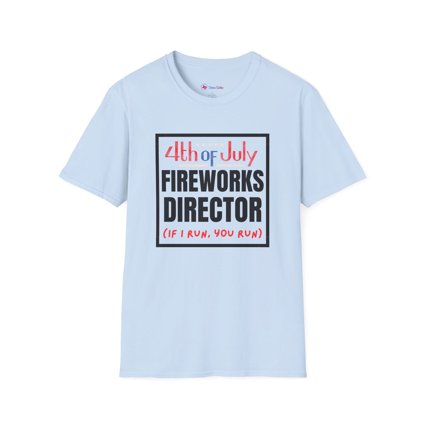4th of July Fireworks Director T-Shirt – Funny "If I Run, You Run" Patriotic Tee