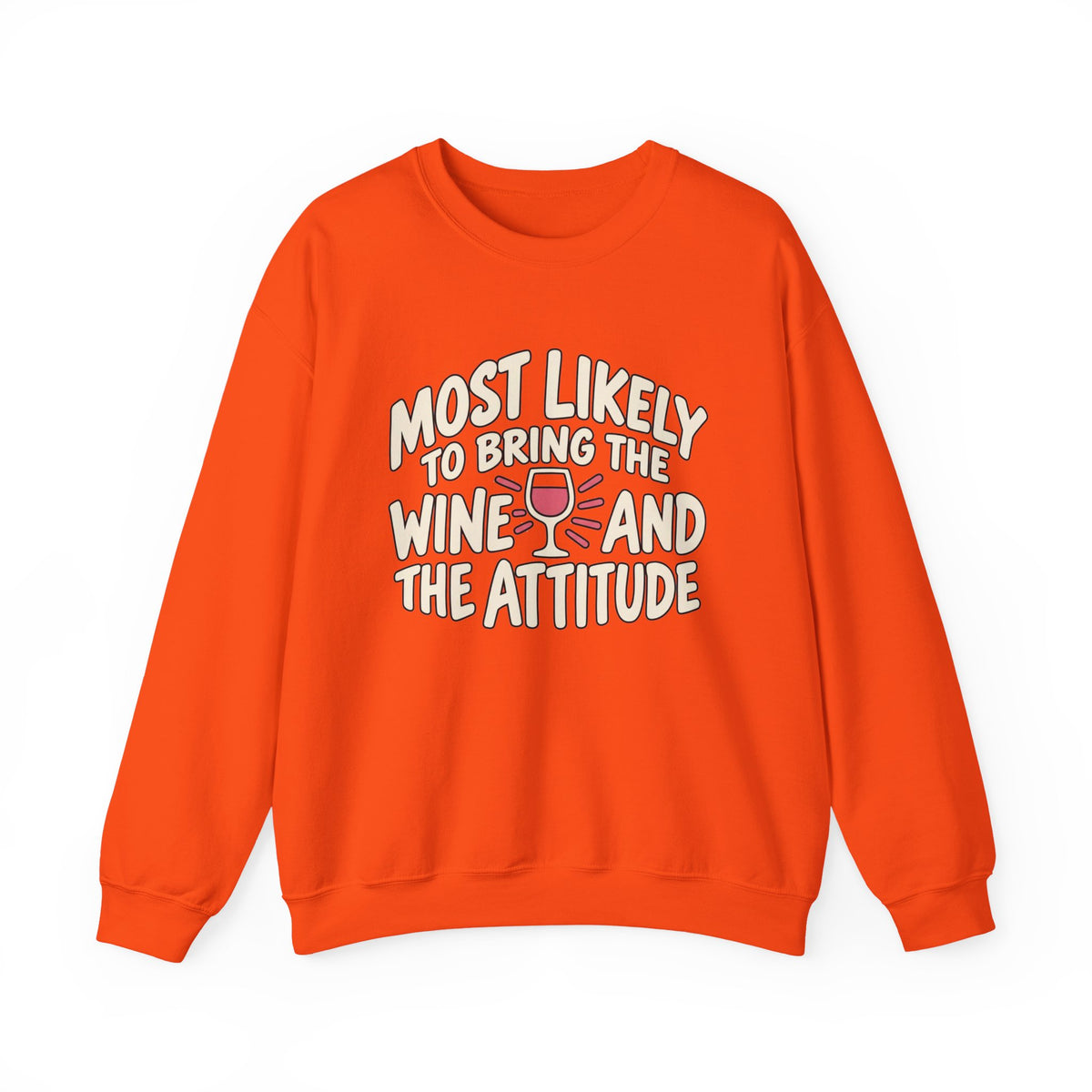 Most Likely To Bring The Wine And The Attitude Sweatshirt