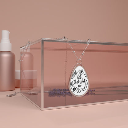 let that sh*t go Oval Necklace - Adventure Inspired Jewelry